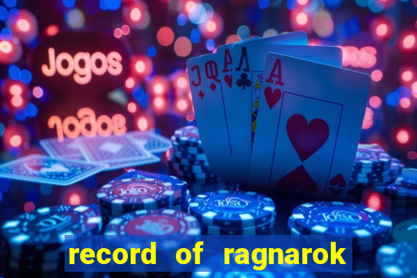 record of ragnarok 3 temporada online dublado